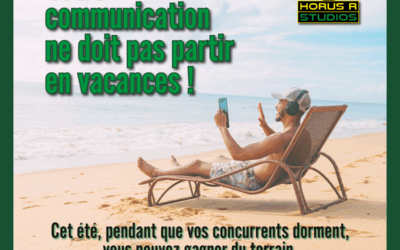 Pourquoi votre communication ne doit pas partir en vacances cet été